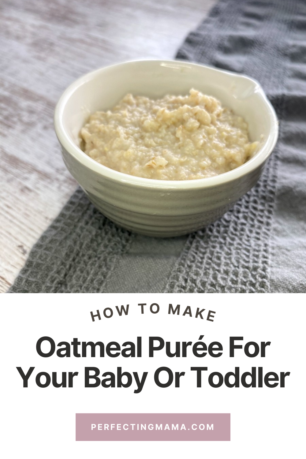 How To Make Oatmeal Purée For Your Baby Or Toddler